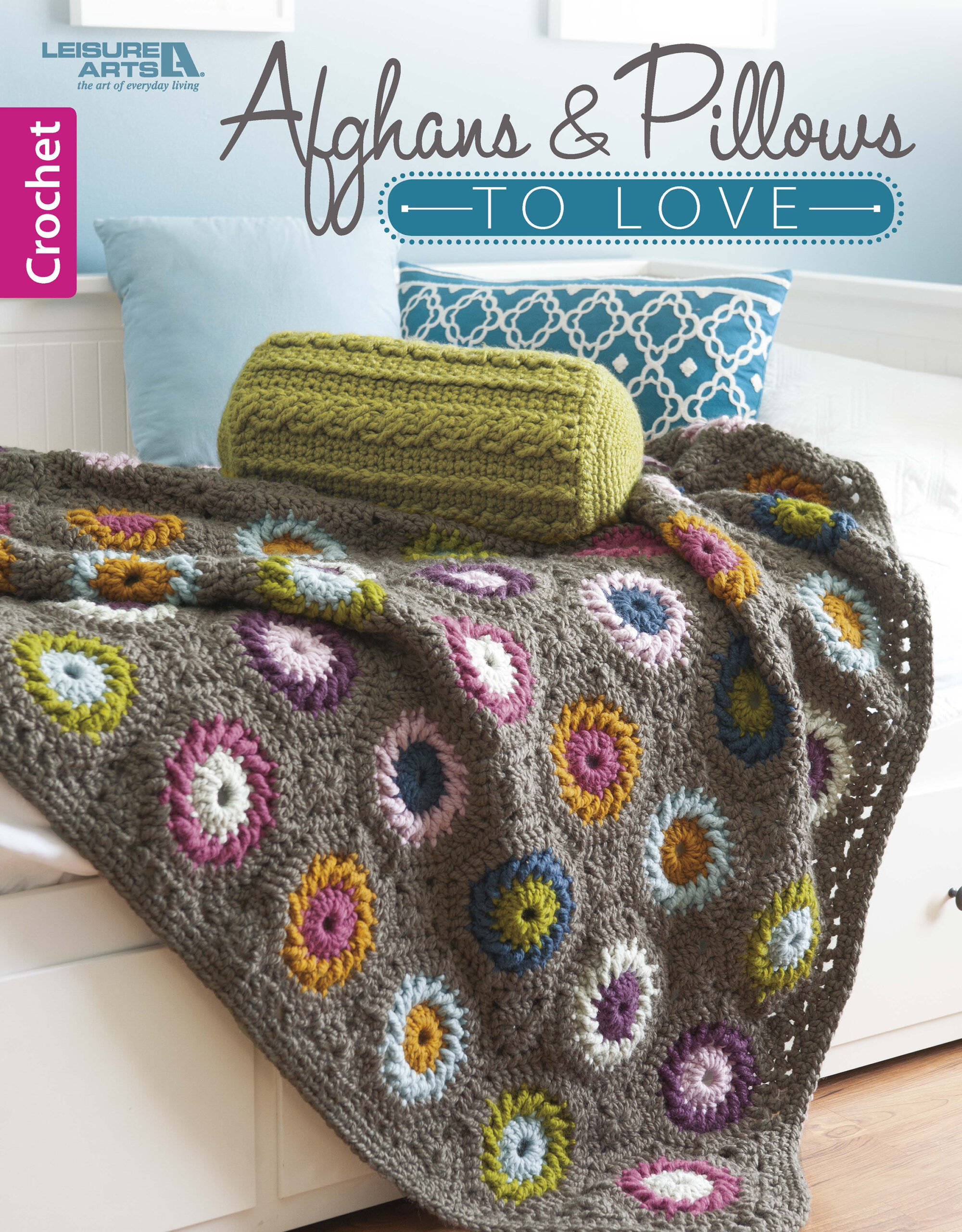 Afghans & Pillows To Love Crochet